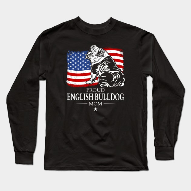 English Bulldog Mom American Flag patriotic dog Long Sleeve T-Shirt by wilsigns